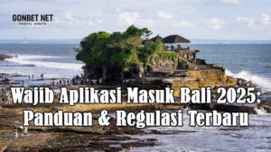 Wajib Aplikasi Masuk Bali 2025 Panduan & Regulasi Terbaru